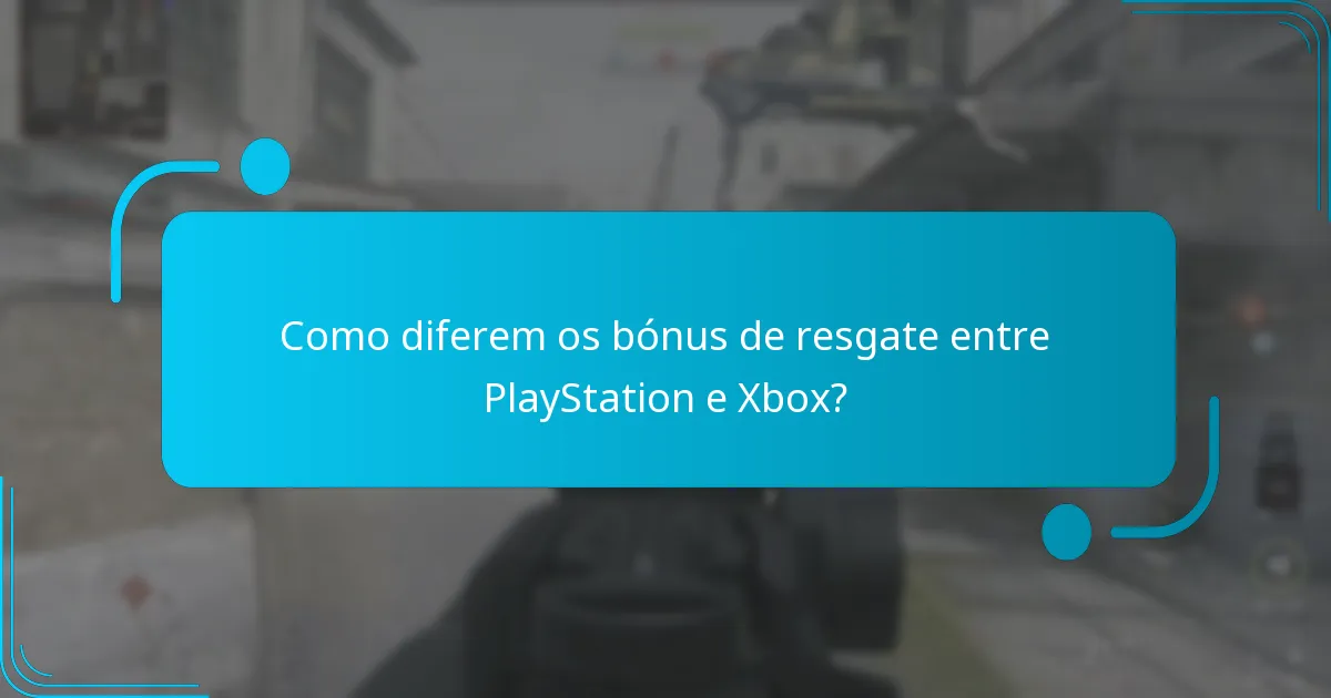 Como diferem os bónus de resgate entre PlayStation e Xbox?