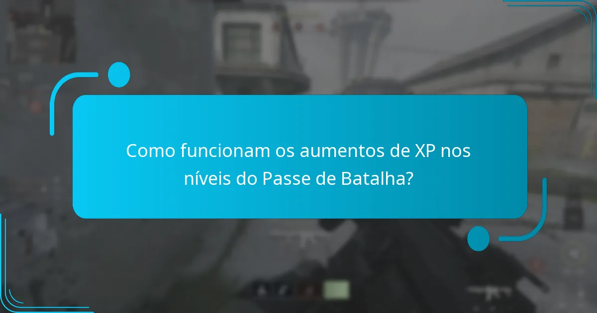 Como funcionam os aumentos de XP nos níveis do Passe de Batalha?