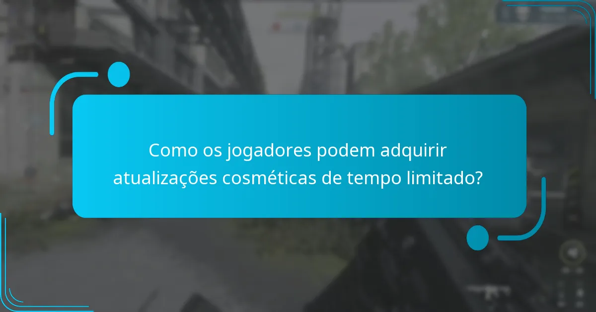 Como os jogadores podem adquirir atualizações cosméticas de tempo limitado?