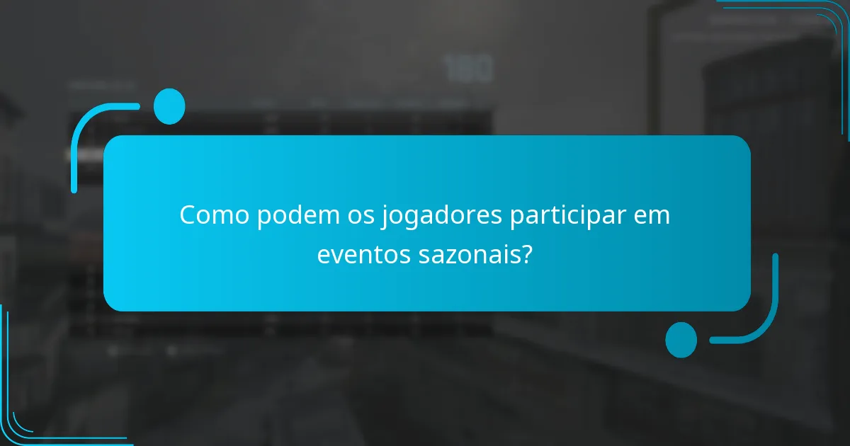 Como podem os jogadores participar em eventos sazonais?
