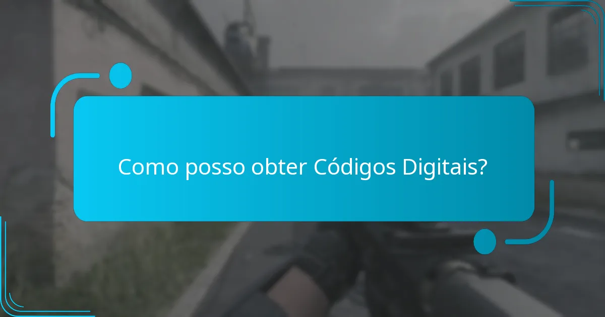 Como posso obter Códigos Digitais?