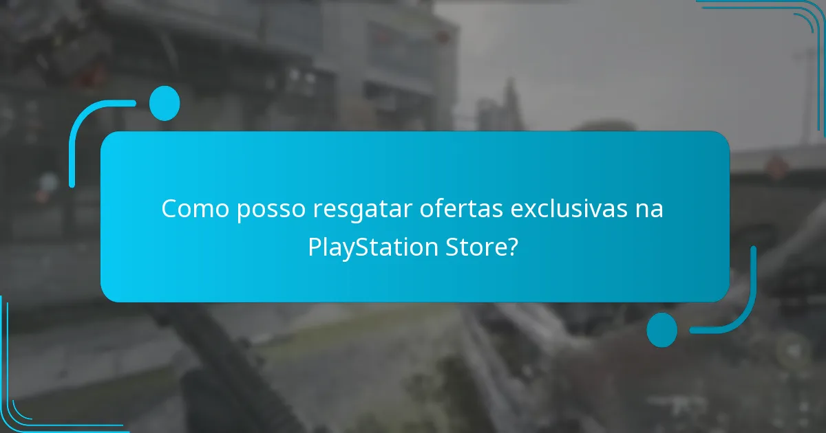 Como posso resgatar ofertas exclusivas na PlayStation Store?