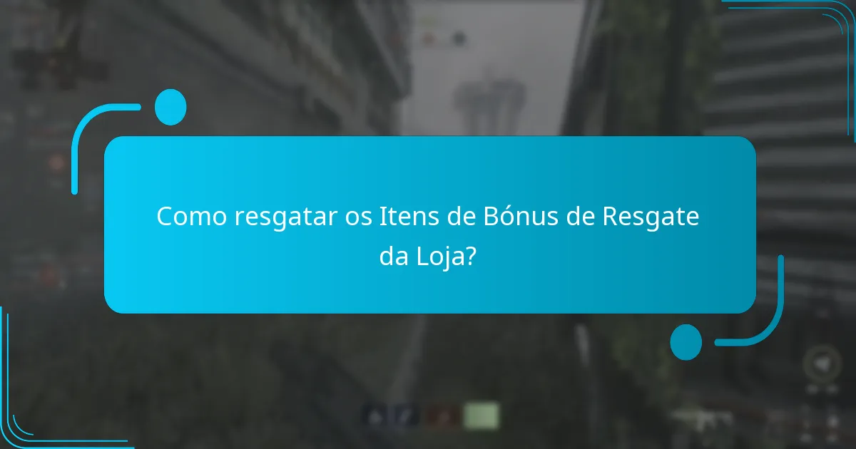 Como resgatar os Itens de Bónus de Resgate da Loja?