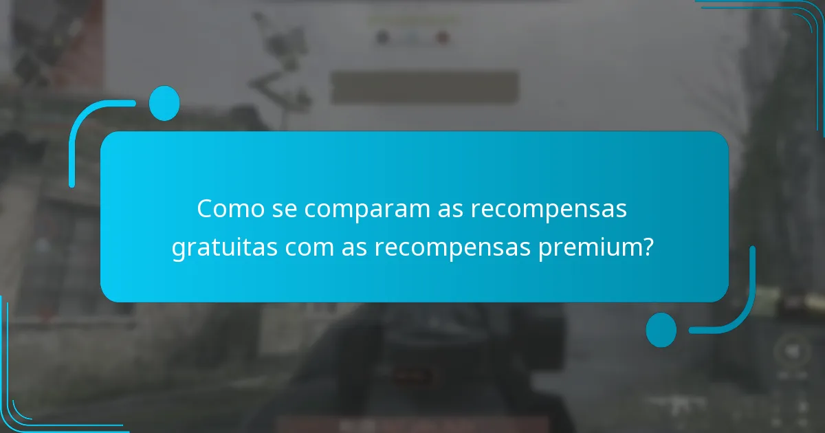 Como se comparam as recompensas gratuitas com as recompensas premium?