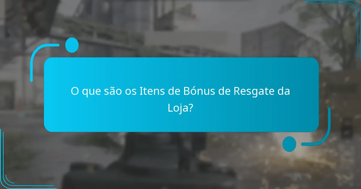 Quais são os termos e condições para os Itens de Bónus de Resgate da Loja?