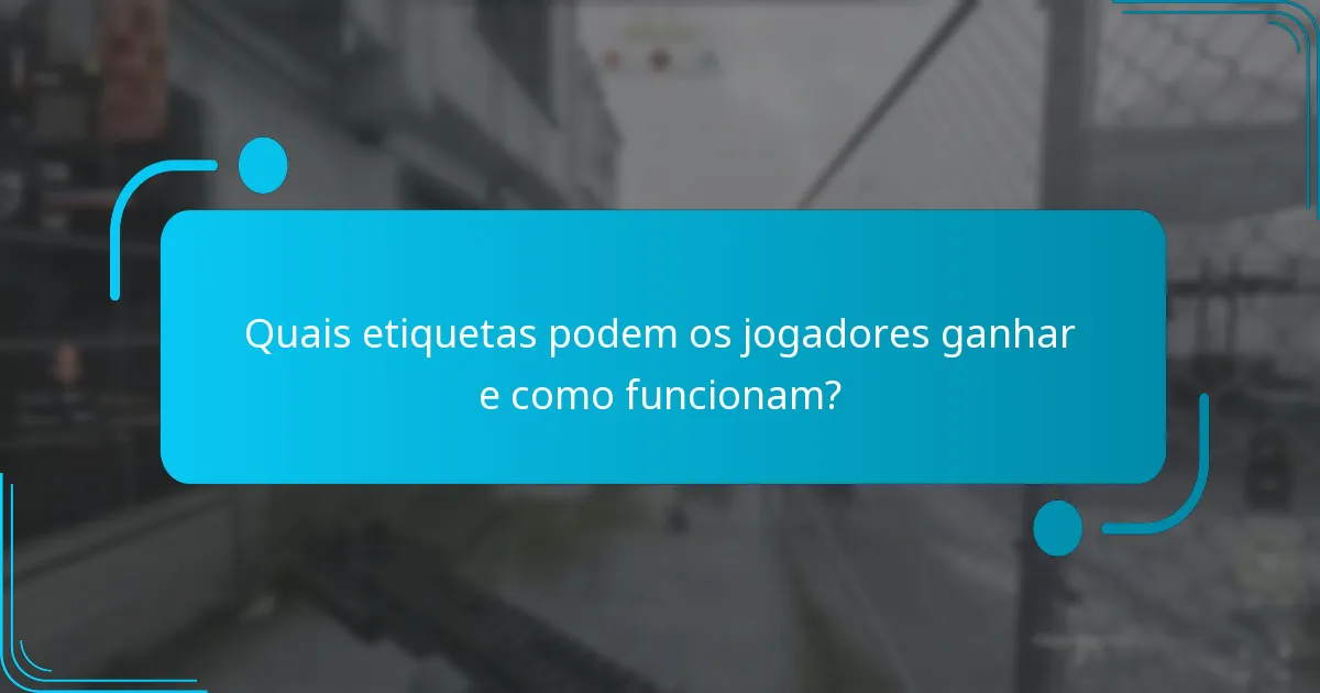 Quais etiquetas podem os jogadores ganhar e como funcionam?