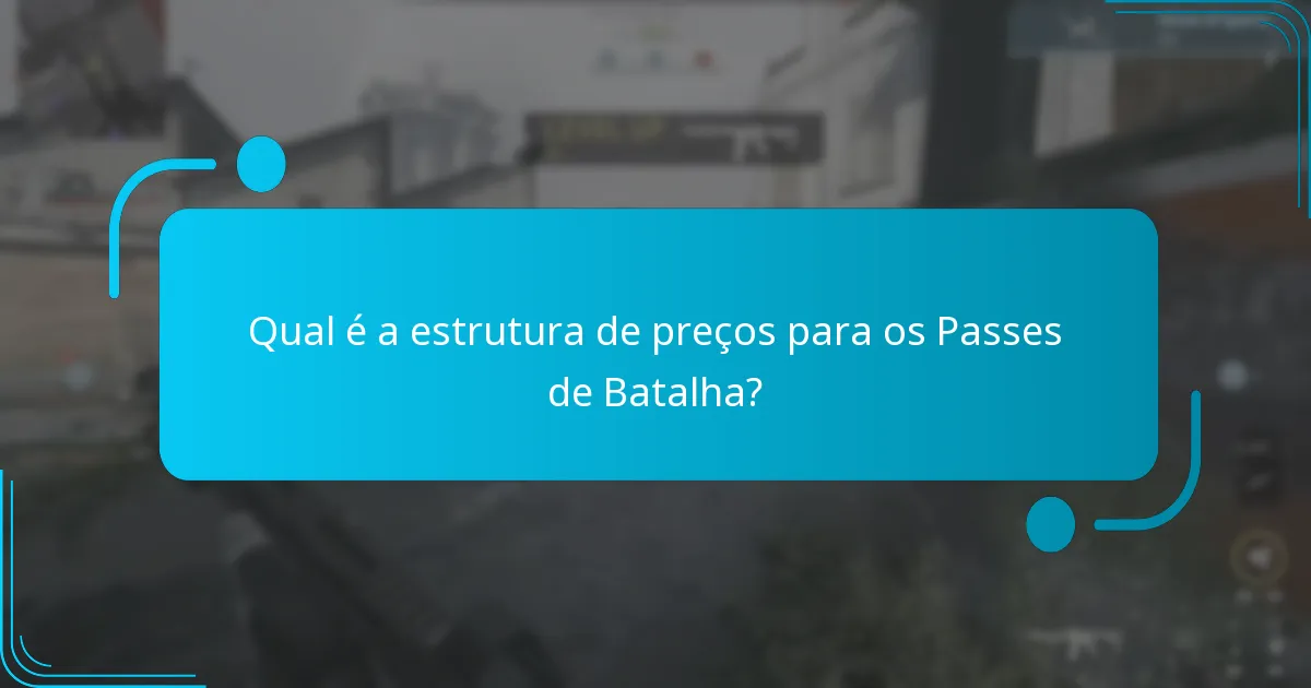 Qual é a estrutura de preços para os Passes de Batalha?
